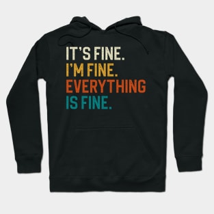 It's Fine I'm Fine Everything Is Fine Hoodie